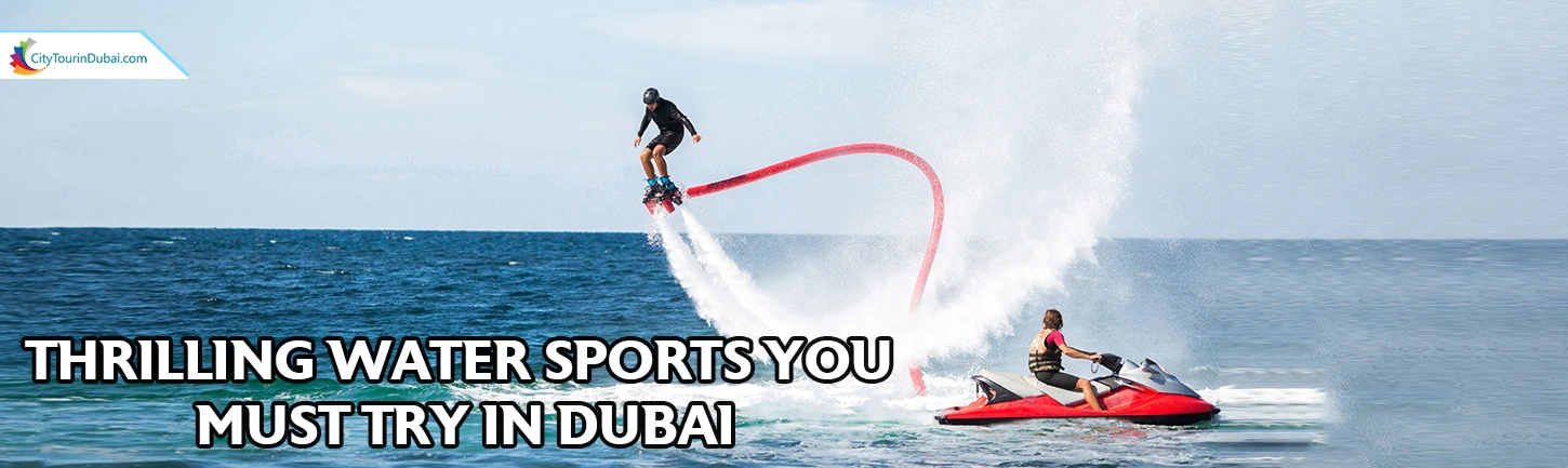 thrilling water sports you must try in dubai