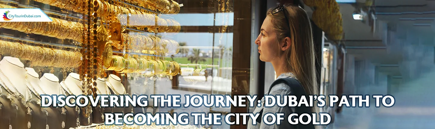Discovering the Journey Dubai’s Path to Becoming the City of Gold