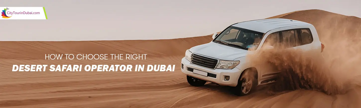 How to Choose the Right Desert Safari Operator in Dubai