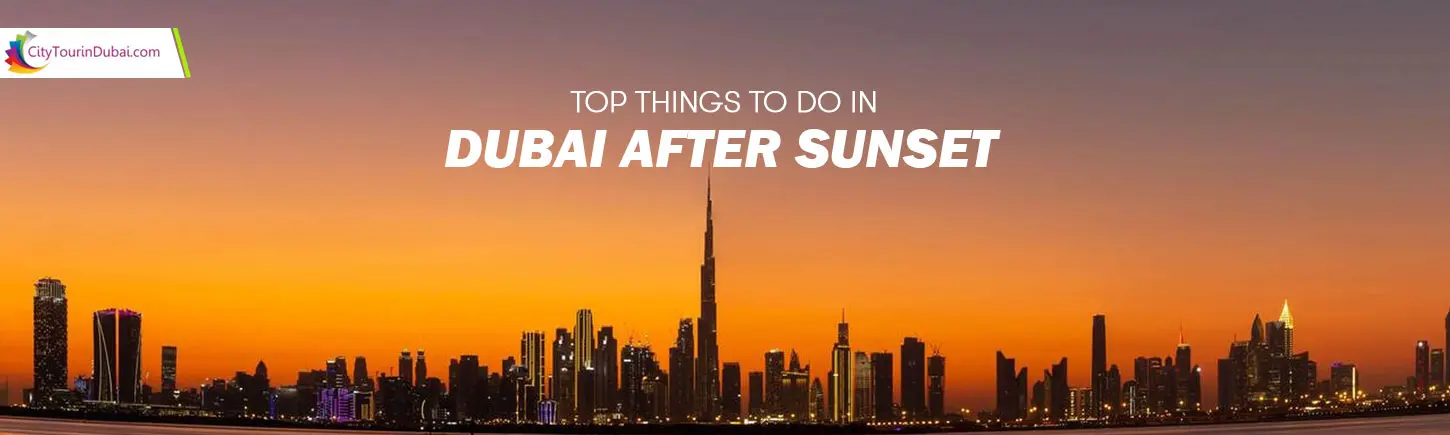 Top Things to Do in Dubai after Sunset