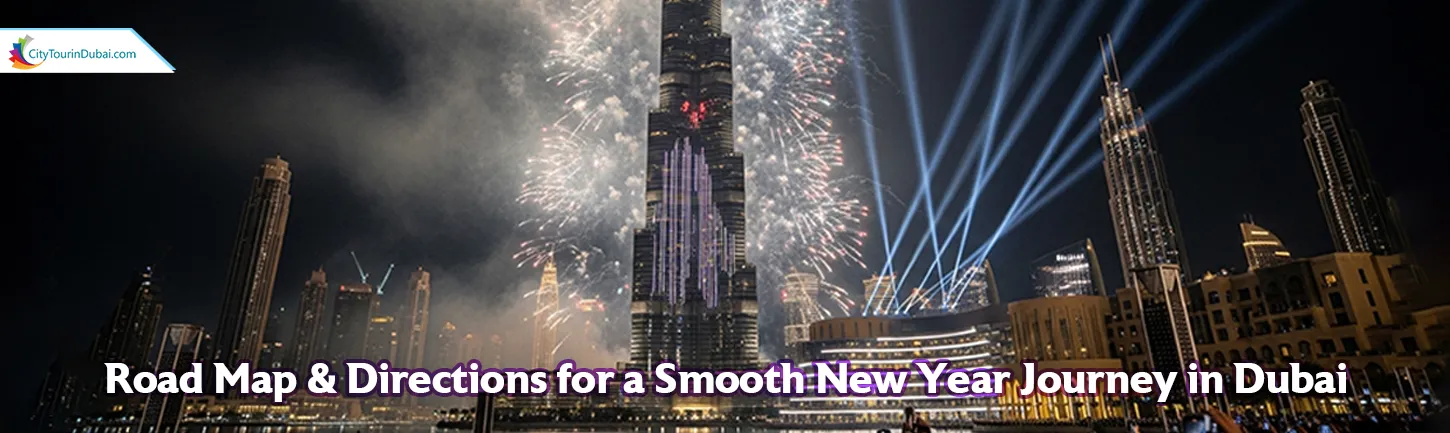 Road Map & Directions for a Smooth New Year Journey in Dubai