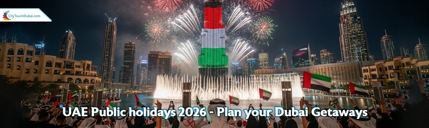 UAE Public holidays 2026 - Plan your Dubai Getaways