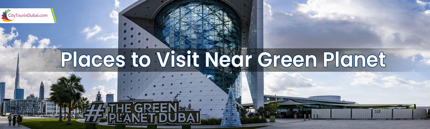 Best places to visit near Green Planet