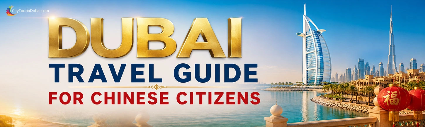 Dubai Travel Guide for Chinese Citizens