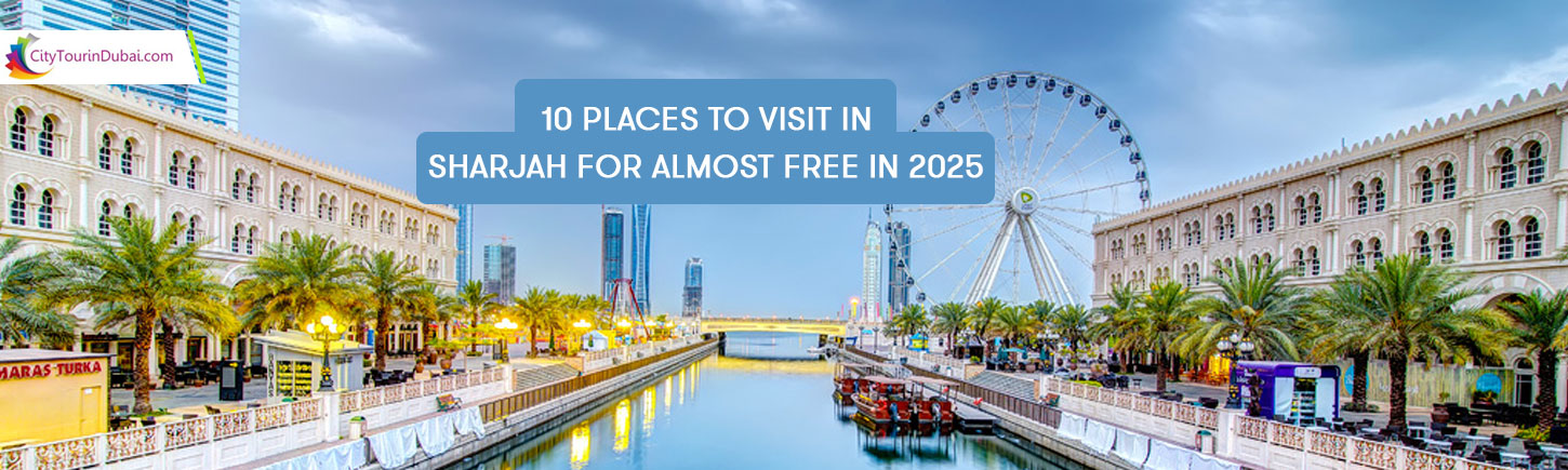 10 Places to Visit in Sharjah for almost Free in 2025
