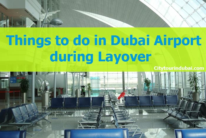 List of top things to do layover in Dubai Airport