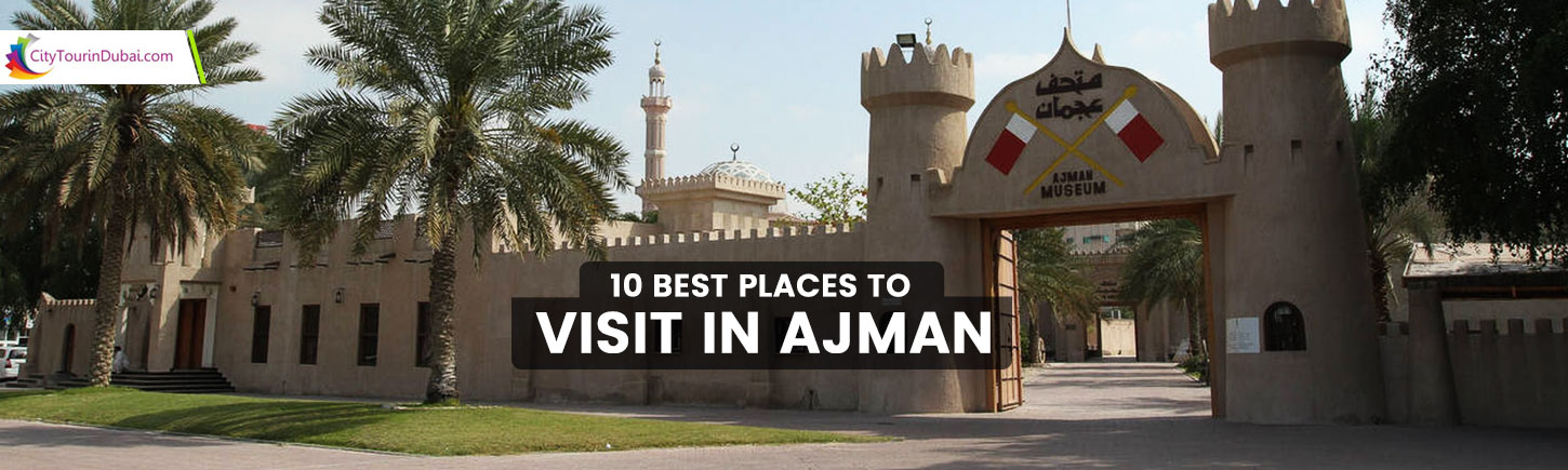 10 Best Places to Visit in Ajman
