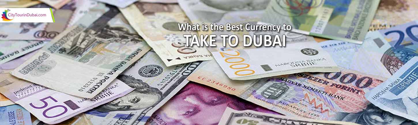 What is the Best Currency to Take to Dubai