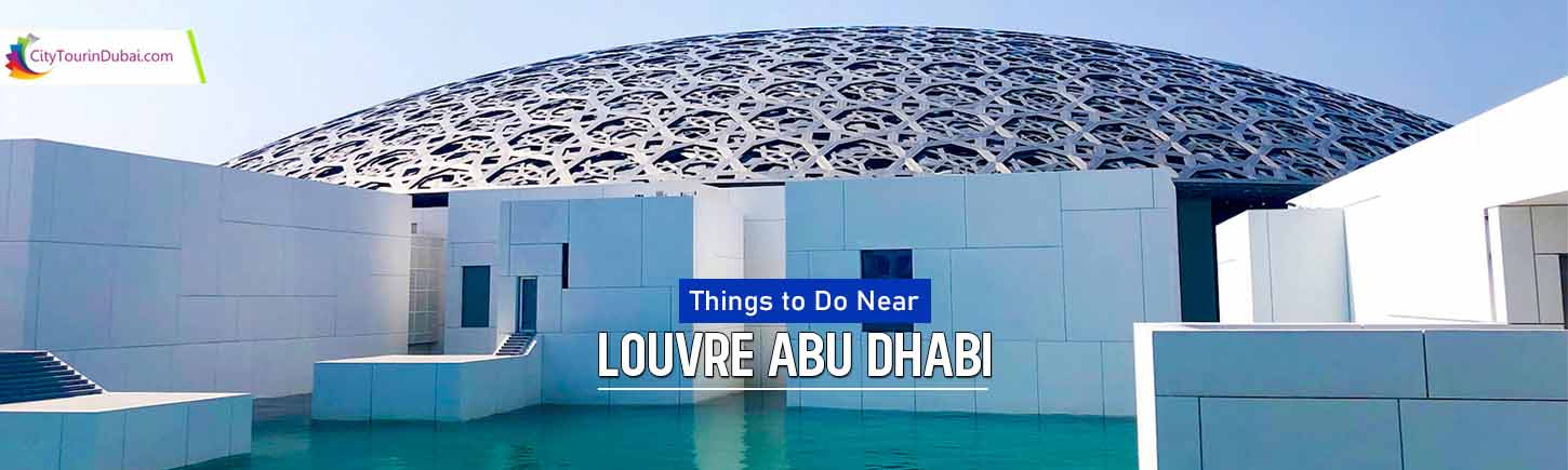 Things to Do Near Louvre Abu Dhabi