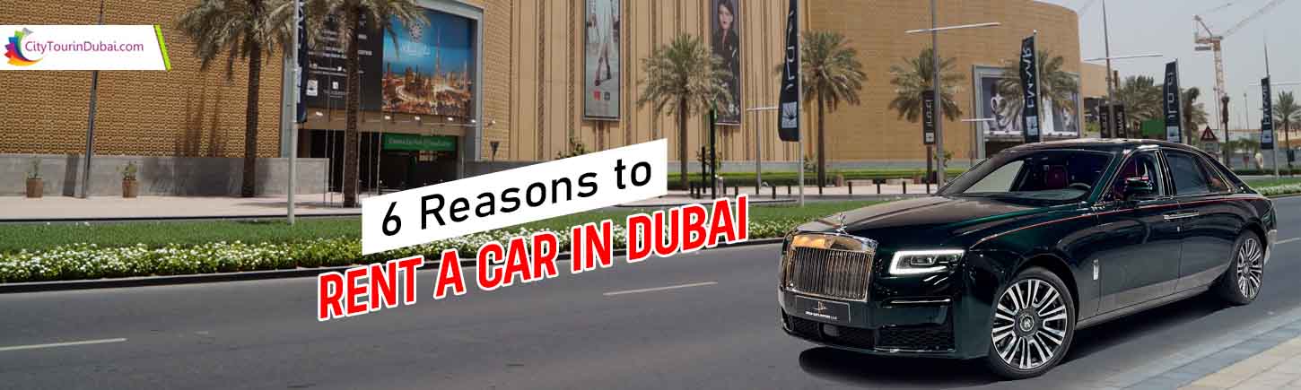 6 Reasons to Rent a Car in Dubai