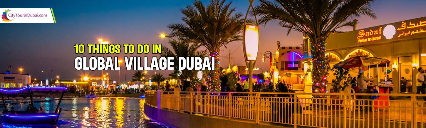 10 Things to Do in Global Village