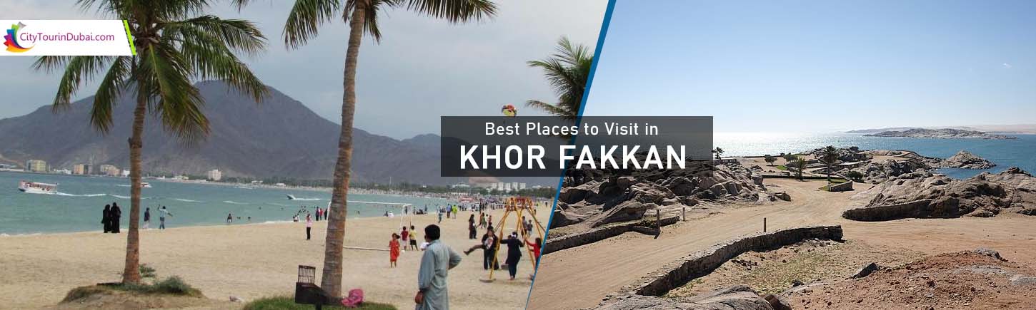 Best Places to Visit in Khor Fakkan