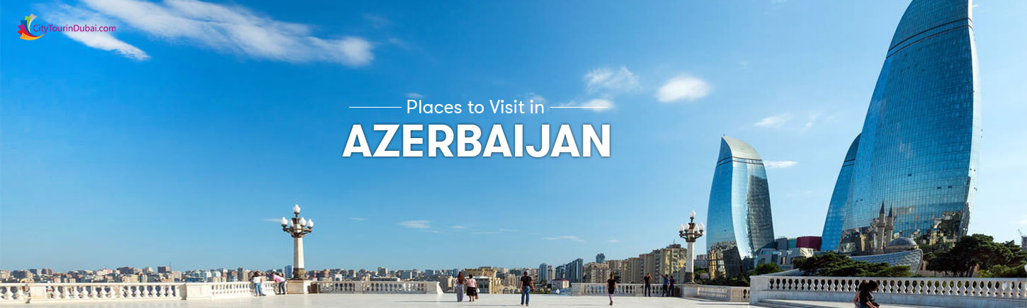 Places to Visit in Azerbaijan