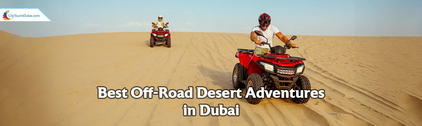 Best Off-Road Desert Adventures in Dubai