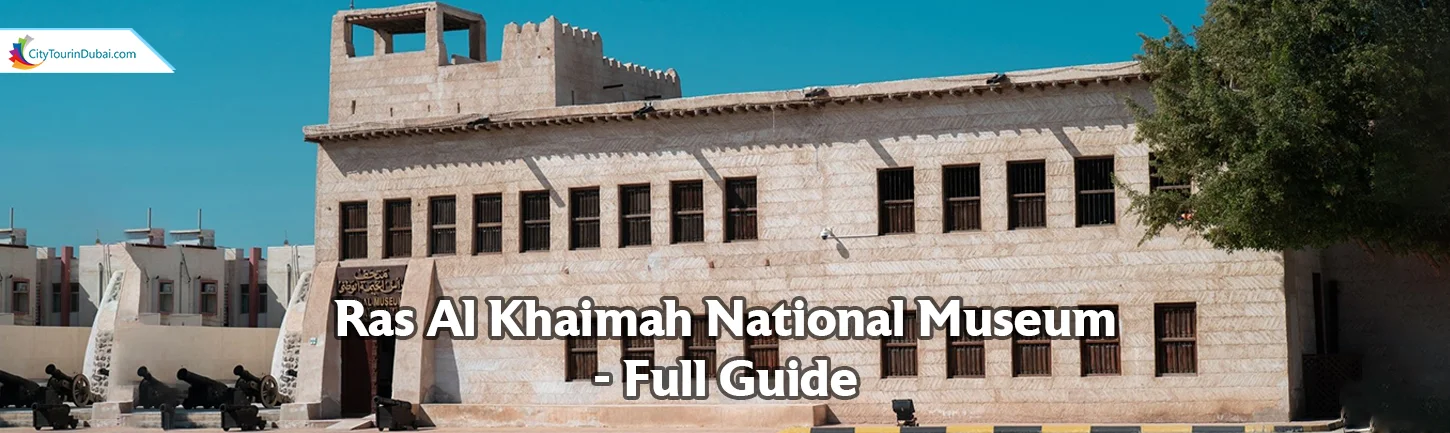 Ras Al Khaimah National Museum- All You Need To Know!