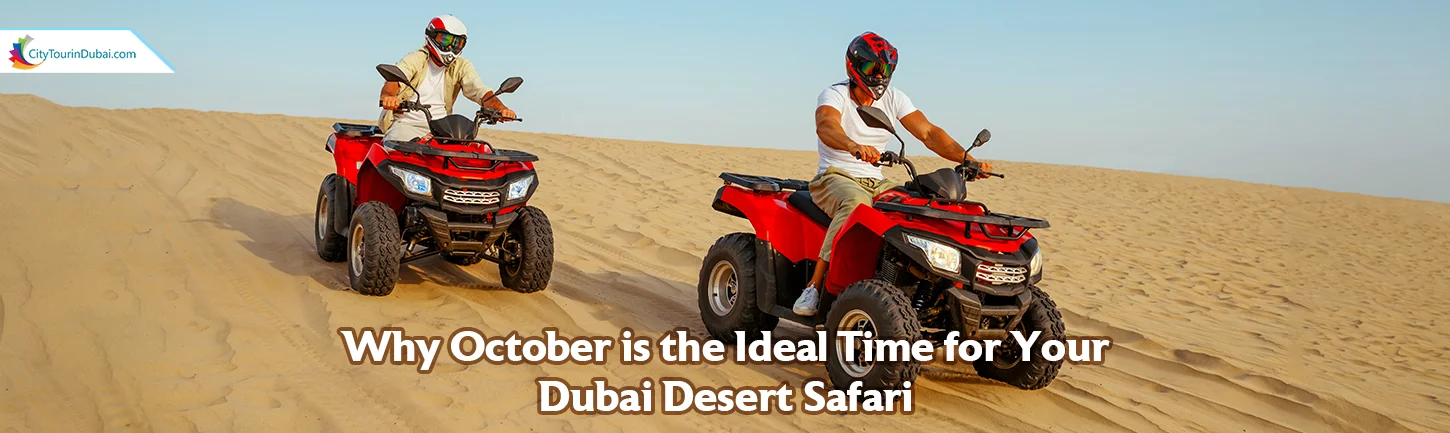 Why October is the Ideal Time for Your Dubai Desert Safari