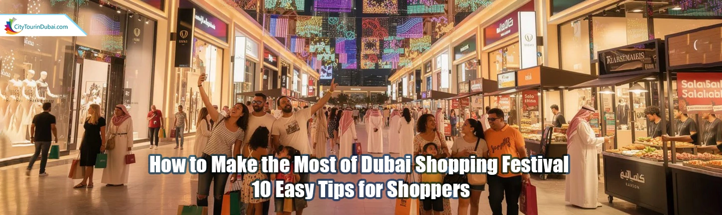 How to Make the Most of Dubai Shopping Festival – 10 Easy Tips for Shoppers