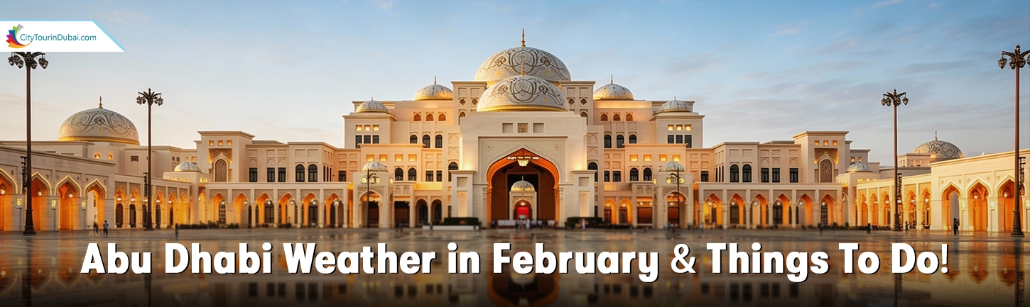 Abu Dhabi in February and Things To Do