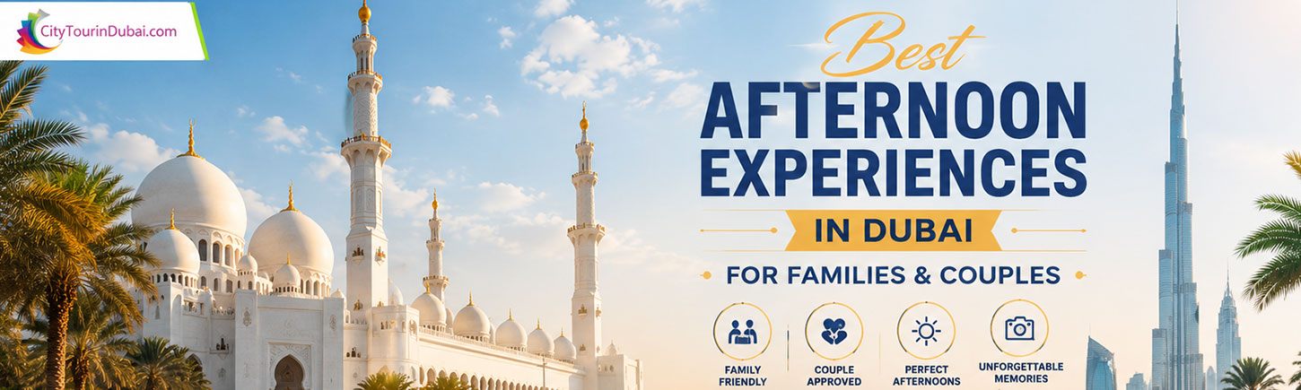 Best Afternoon Experiences in Dubai for Families & Couples