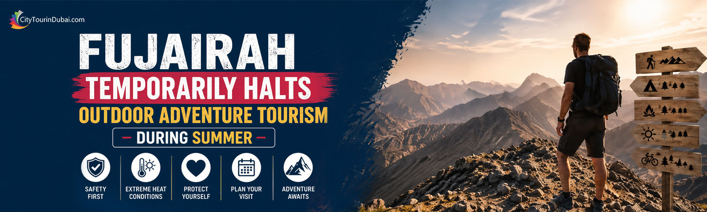 Fujairah Temporarily Halts Outdoor Adventure Tourism During Summer